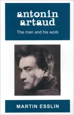 Martin Esslin: Antonin Artaud. The Man and His Work
