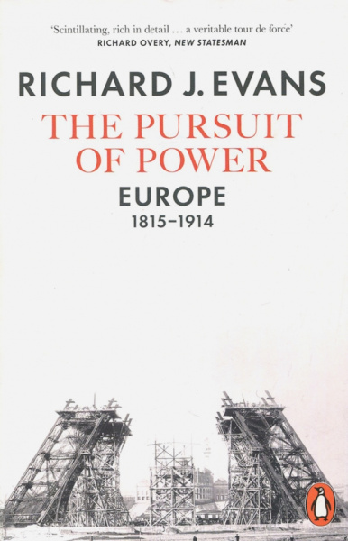 Richard Evans: The Pursuit of Power. Europe, 1815-1914