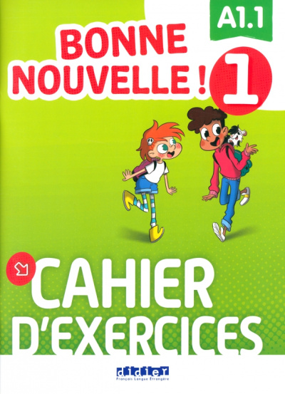 Bonne nouvelle! 1. A1.1. Cahier d’exercices (+CD)