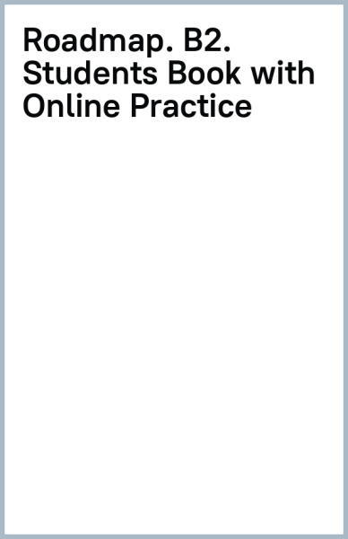 Roadmap. B2. Students' Book with Online Practice, Digital Resources and Mobile App