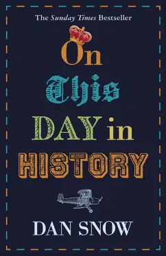Dan Snow: On This Day in History