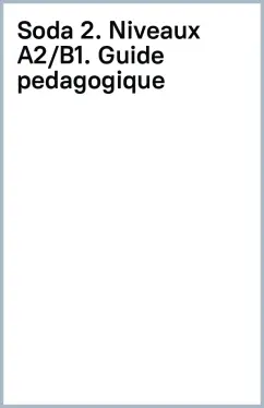 Soda 2. Niveaux A2/B1. Guide pédagogique