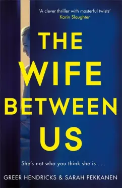 Pekkanen, Хендрикс: The Wife Between Us