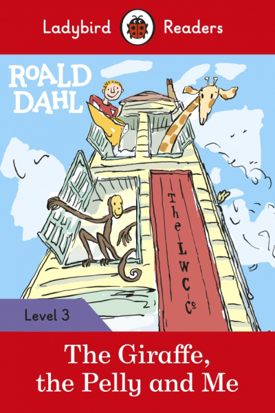 Roald Dahl: Roald Dahl. The Giraffe, the Pelly and Me. Level 3