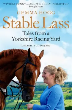 Gemma Hogg: Stable Lass. Tales from a Yorkshire Racing Yard