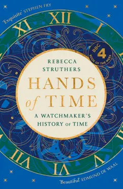 Rebecca Struthers: Hands of Time. A Watchmaker's History of Time