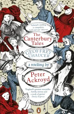 Chaucer, Акройд: The Canterbury Tales. A retelling by Peter Ackroyd