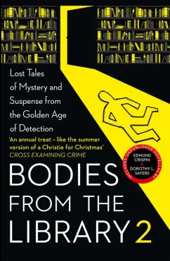 Christie, Сэйерс, Эллингем: Bodies from the Library 2. Lost Tales of Mystery and Suspense from the Golden Age of Detection