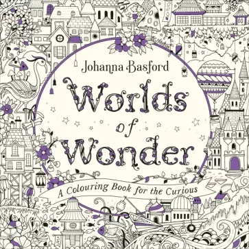 Johanna Basford: Worlds of Wonder. A Colouring Book for the Curious