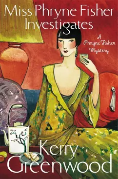 Kerry Greenwood: Miss Phryne Fisher Investigates