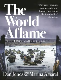 Jones, Амарал: The World Aflame. The Long War, 1914-1945