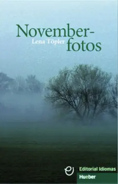 Lena Topler: Novemberfotos. A1+. Deutsch als Fremdsprache
