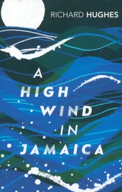 Richard Hughes: A High Wind in Jamaica