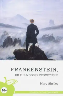 Mary Shelley: Франкенштейн, или Новый Прометей