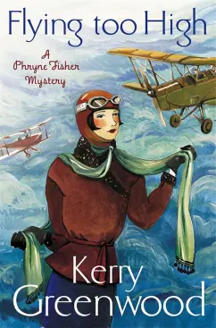 Kerry Greenwood: Flying Too High