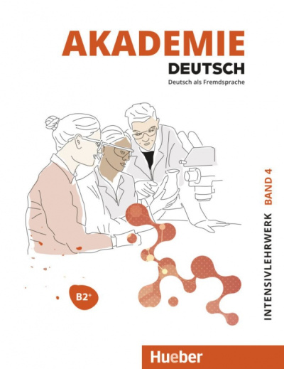 Schmohl, Schenk, Glaser: Akademie Deutsch B2+. Intensivlehrwerk mit Audios online. Band 4. Deutsch als Fremdsprache