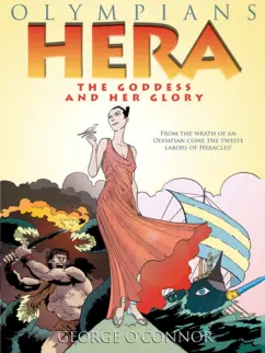 George O`Connor: Hera. The Goddess and her Glory