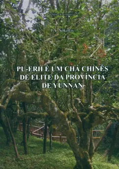 Иван Соколов: Pu-erh e um cha chines de elite da provincia de Yunnan