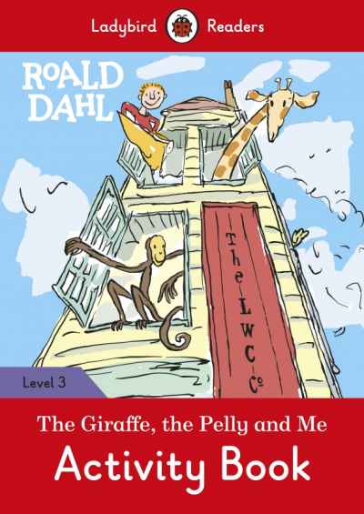 Roald Dahl: Roald Dahl. The Giraffe and the Pelly and Me. Activity Book. Level 3