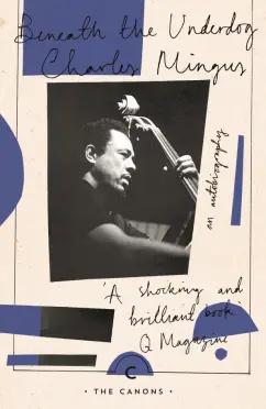 Charles Mingus: Beneath the Underdog