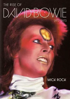 Mick Rock: The Rise of David Bowie. 1972-1973