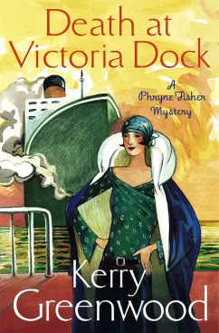 Kerry Greenwood: Death at Victoria Dock
