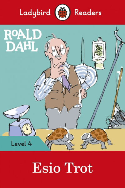 Esio Trot: Roald Dahl. Esio Trot. Level 4