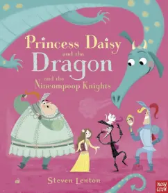 Steven Lenton: Princess Daisy and the Dragon and the Nincompoop Knights