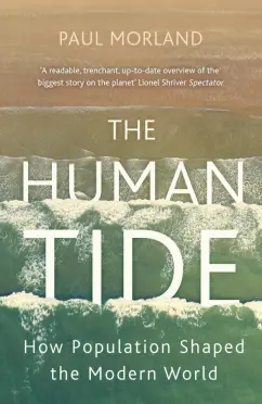 Paul Morland: The Human Tide. How Population Shaped the Modern World