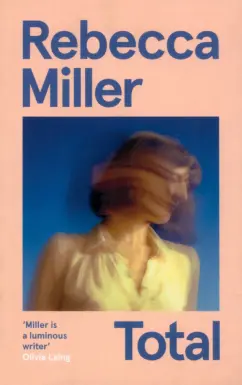 Rebecca Miller: Total