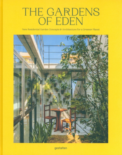 Abbye Chruchill: The Gardens of Eden. New Residential Garden Concepts & Architecture For A Greener Planet