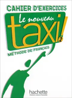 Hutchings, Hirschsprung: Le Nouveau Taxi ! 2. A2. Cahier d'exercices