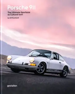 Ulf Poschardt: Porsche 911. The Ultimate Sportscar as Cultural Icon