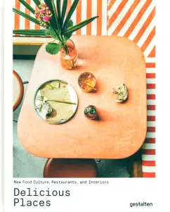 Anna Southgate: Delicious Places. New Food Culture, Restaurants And Interiors