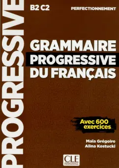 Gregoire, Kostucki: Grammaire progressive du francais. Niveau perfectionnement. B2/C2