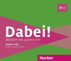 Kopp, Alberti, Buttner: Dabei! B1.1. Medienpaket, 3 Audio-CDs. Deutsch für Jugendliche. Deutsch als Fremdsprache
