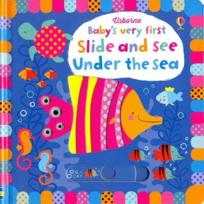 Baby's Very First Slide and See. Under the Sea