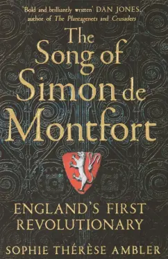 Sophie Ambler: The Song of Simon de Montfort. England's First Revolutionary