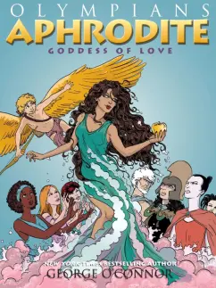 George O`Connor: Aphrodite. Goddess of Love