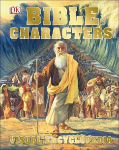 Peter Chrisp: Bible Characters. Visual Encyclopedia