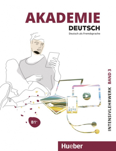 Schmohl, Schenk, Bleiner: Akademie Deutsch B1+. Intensivlehrwerk mit Audios online. Band 3. Deutsch als Fremdsprache