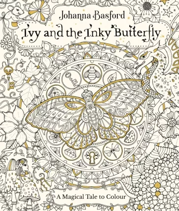 Johanna Basford: Ivy and the Inky Butterfly. A Magical Tale to Colour