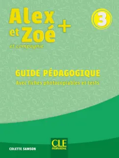 Colette Samson: Alex et Zoé + 3. A1. Guide pédagogique