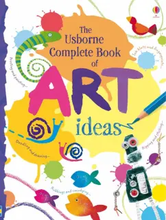 Fiona Watt: Complete Book of Art Ideas