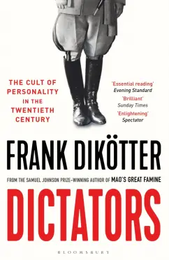 Frank Dikotter: Dictators. The Cult of Personality in the Twentieth Century