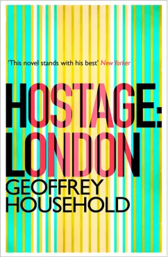 Geoffrey Household: Hostage. London