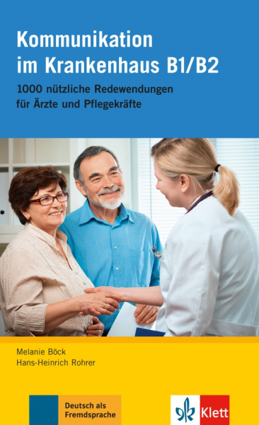 Bock, Heinrich: Kommunikation im Krankenhaus B1-B2. 1000 nützliche Redewendungen für Ärzte und Pflegekräfte