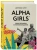 Джулиан Гатри: Alpha Girls. Первые женщины в кремниевой долине