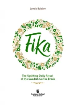Линда Балслев: Fika, или Шведское счастье в чашечке кофе