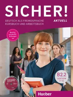 Perlmann-Balme, Matussek, Schwalb: Sicher! aktuell B2.2. Kurs- und Arbeitsbuch mit MP3-CD zum Arbeitsbuch, Lektion 7-12